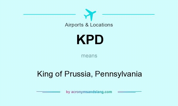 What does KPD mean? It stands for King of Prussia, Pennsylvania