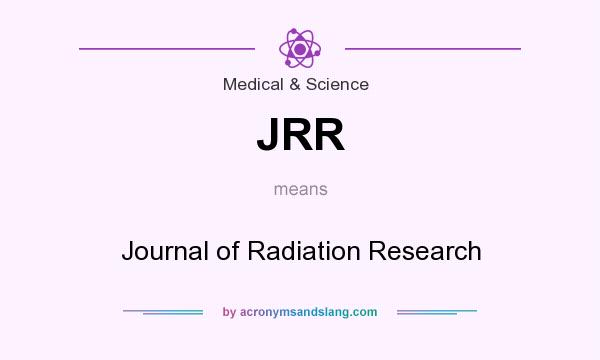 What does JRR mean? It stands for Journal of Radiation Research