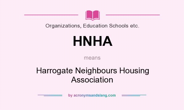 What does HNHA mean? It stands for Harrogate Neighbours Housing Association