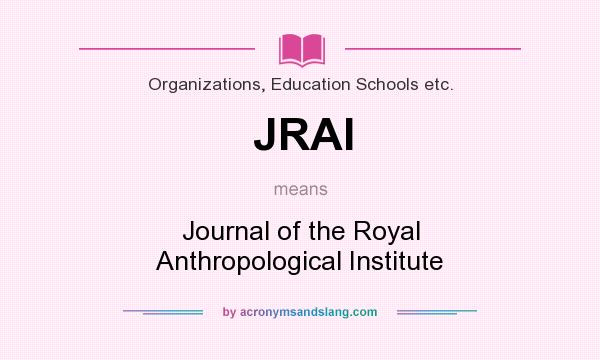 What does JRAI mean? It stands for Journal of the Royal Anthropological Institute