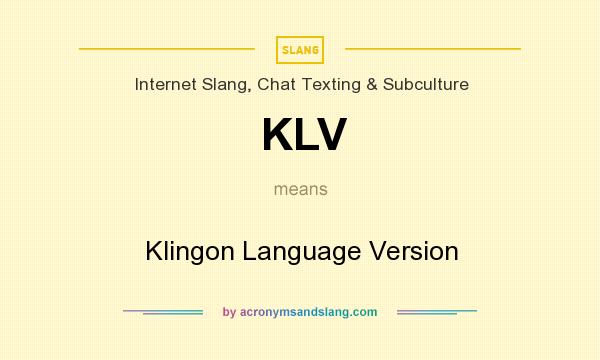 What does KLV mean? It stands for Klingon Language Version
