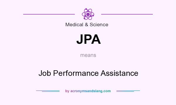 What does JPA mean? It stands for Job Performance Assistance
