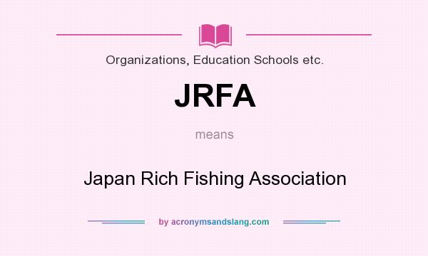 What does JRFA mean? It stands for Japan Rich Fishing Association
