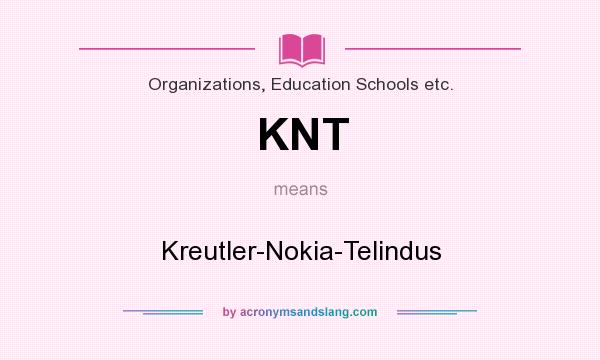 What does KNT mean? It stands for Kreutler-Nokia-Telindus