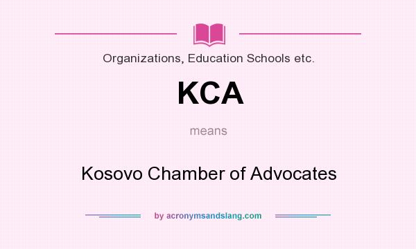 What does KCA mean? It stands for Kosovo Chamber of Advocates