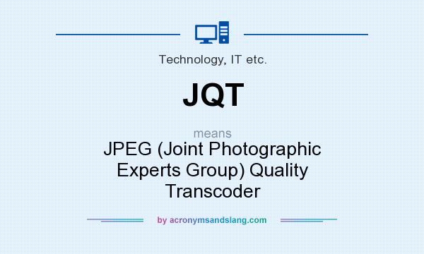 What does JQT mean? It stands for JPEG (Joint Photographic Experts Group) Quality Transcoder