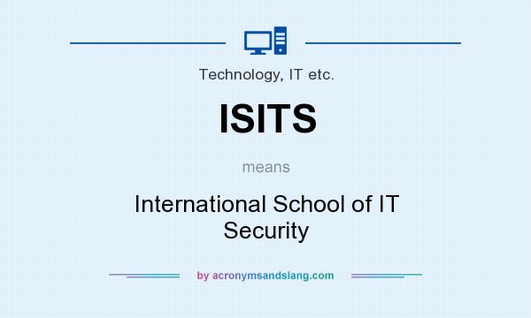 What does ISITS mean? It stands for International School of IT Security