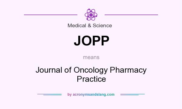 What does JOPP mean? It stands for Journal of Oncology Pharmacy Practice