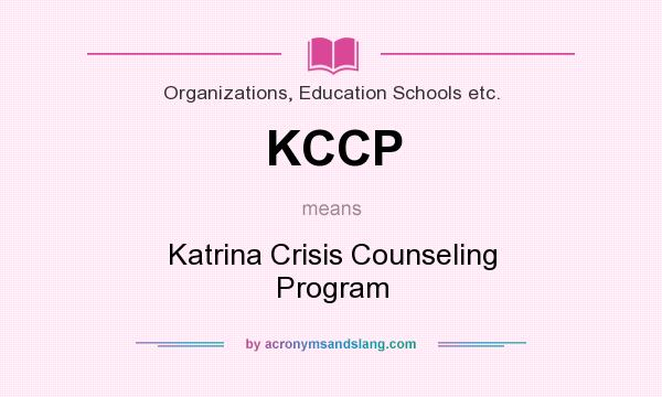 What does KCCP mean? It stands for Katrina Crisis Counseling Program