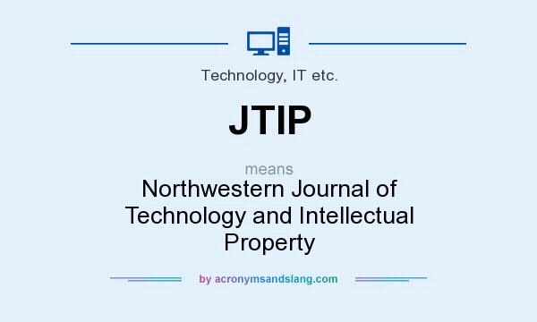 What does JTIP mean? It stands for Northwestern Journal of Technology and Intellectual Property