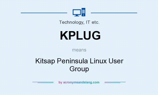 What does KPLUG mean? It stands for Kitsap Peninsula Linux User Group