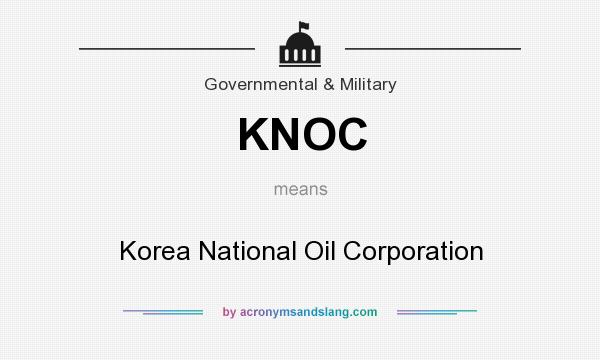 What does KNOC mean? It stands for Korea National Oil Corporation