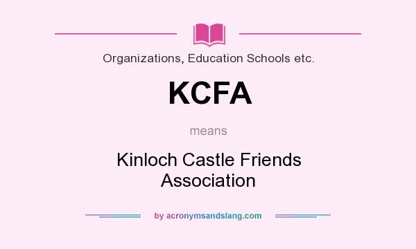 What does KCFA mean? It stands for Kinloch Castle Friends Association