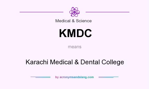 What does KMDC mean? It stands for Karachi Medical & Dental College