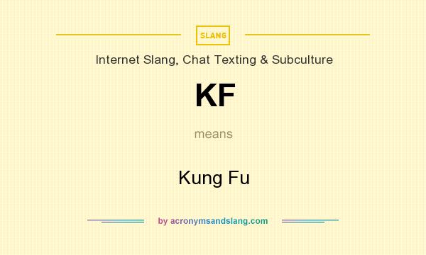 What does KF mean? It stands for Kung Fu