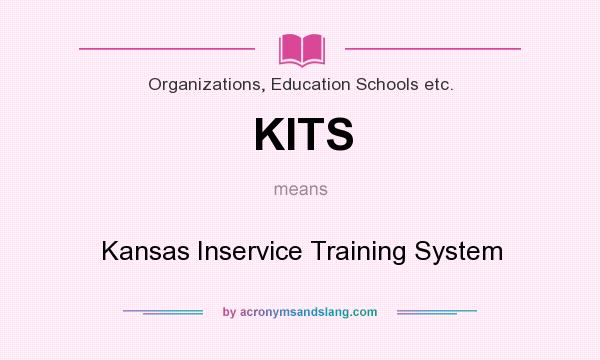 What does KITS mean? It stands for Kansas Inservice Training System