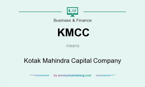 What does KMCC mean? It stands for Kotak Mahindra Capital Company