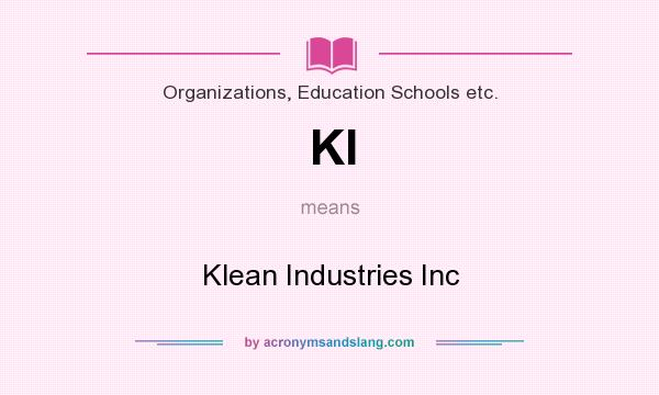 What does KI mean? It stands for Klean Industries Inc