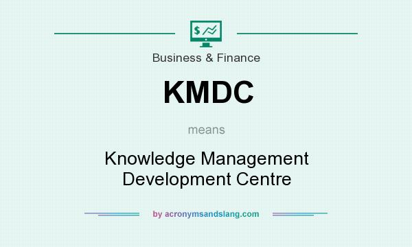 What does KMDC mean? It stands for Knowledge Management Development Centre