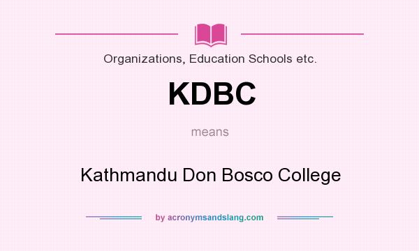 What does KDBC mean? It stands for Kathmandu Don Bosco College