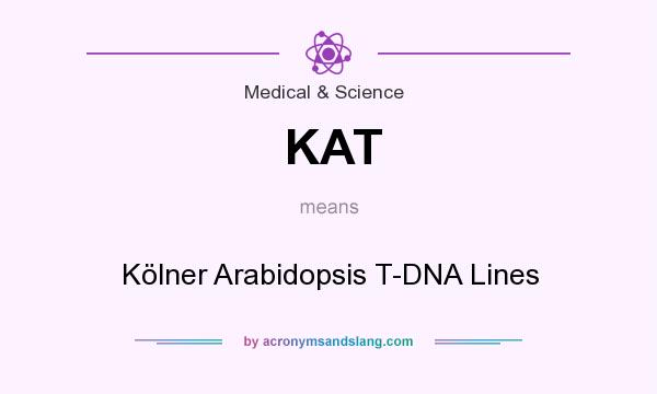 What does KAT mean? It stands for Kölner Arabidopsis T-DNA Lines