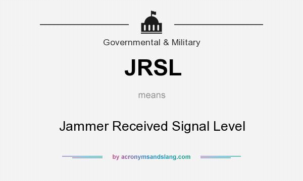 What does JRSL mean? It stands for Jammer Received Signal Level