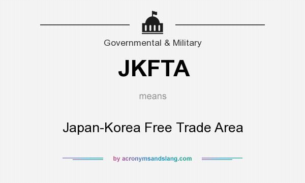 What does JKFTA mean? It stands for Japan-Korea Free Trade Area