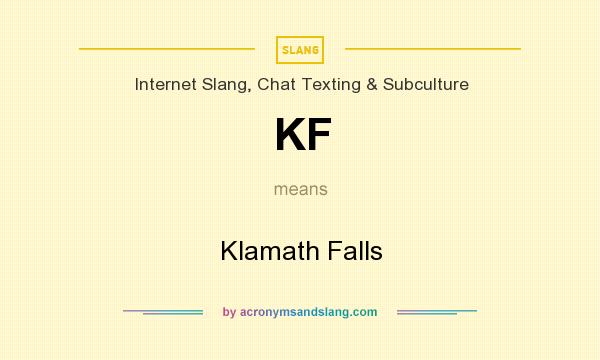 What does KF mean? It stands for Klamath Falls