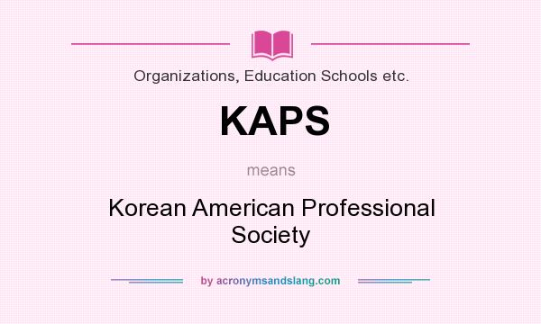 What does KAPS mean? It stands for Korean American Professional Society