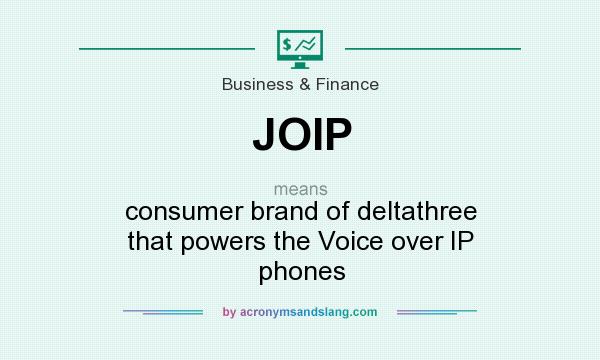 What does JOIP mean? It stands for consumer brand of deltathree that powers the Voice over IP phones