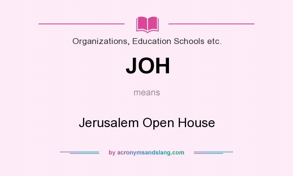 What does JOH mean? It stands for Jerusalem Open House
