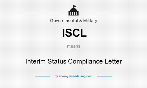 What does ISCL mean? It stands for Interim Status Compliance Letter