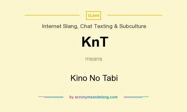 What does KnT mean? It stands for Kino No Tabi