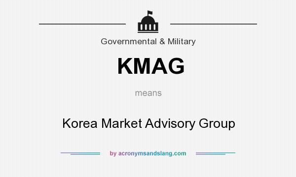 What does KMAG mean? It stands for Korea Market Advisory Group