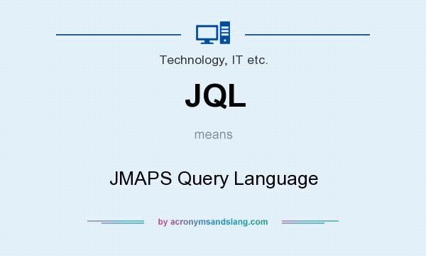 What does JQL mean? It stands for JMAPS Query Language