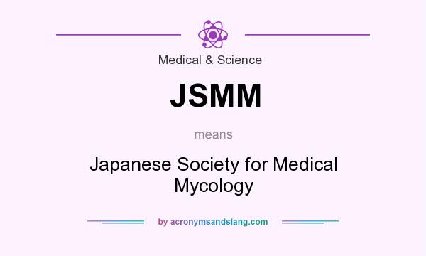 What does JSMM mean? It stands for Japanese Society for Medical Mycology