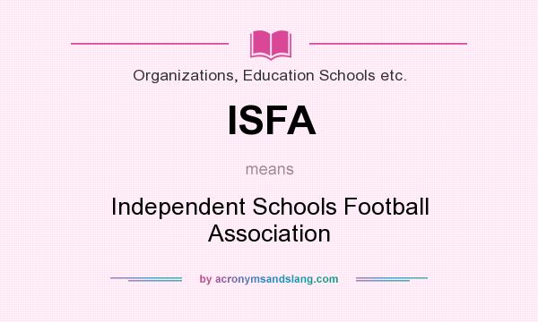 What does ISFA mean? It stands for Independent Schools Football Association