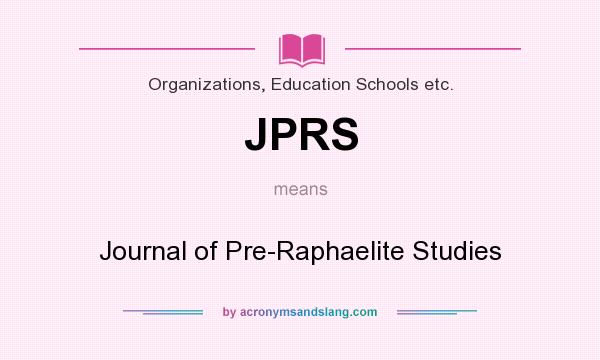 What does JPRS mean? It stands for Journal of Pre-Raphaelite Studies