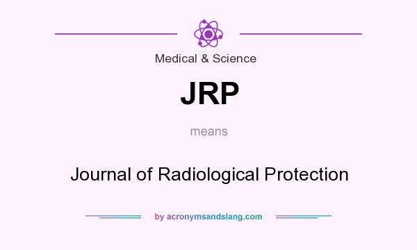What does JRP mean? It stands for Journal of Radiological Protection