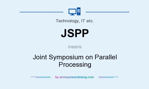 What does JSPP mean? It stands for Joint Symposium on Parallel Processing