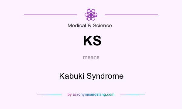 What does KS mean? It stands for Kabuki Syndrome
