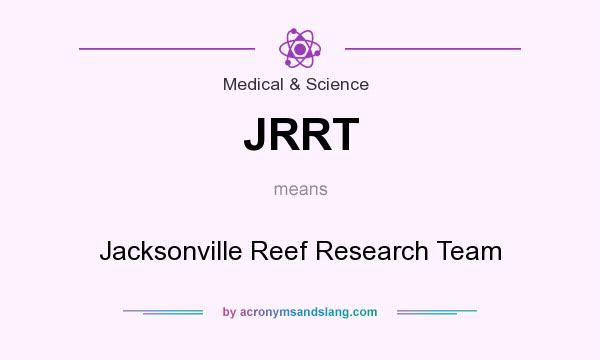 What does JRRT mean? It stands for Jacksonville Reef Research Team