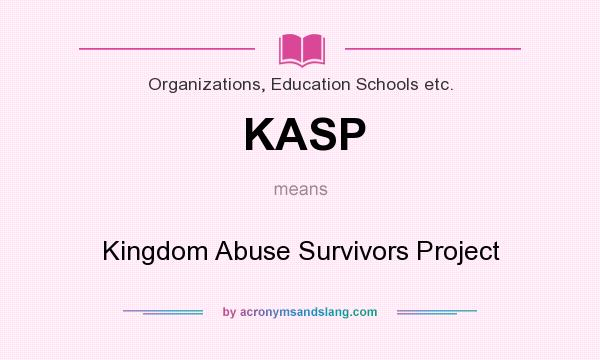 What does KASP mean? It stands for Kingdom Abuse Survivors Project