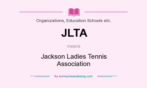 What does JLTA mean? It stands for Jackson Ladies Tennis Association