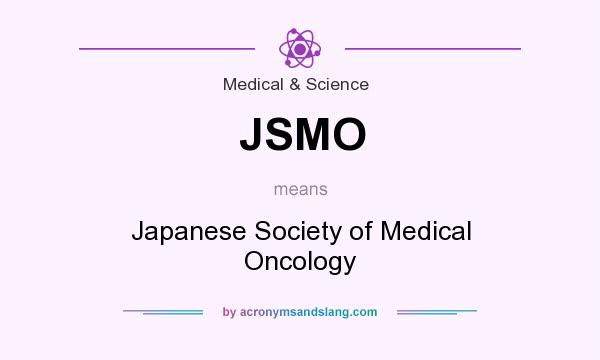 What does JSMO mean? It stands for Japanese Society of Medical Oncology