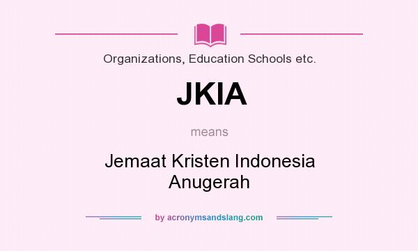 What does JKIA mean? It stands for Jemaat Kristen Indonesia Anugerah