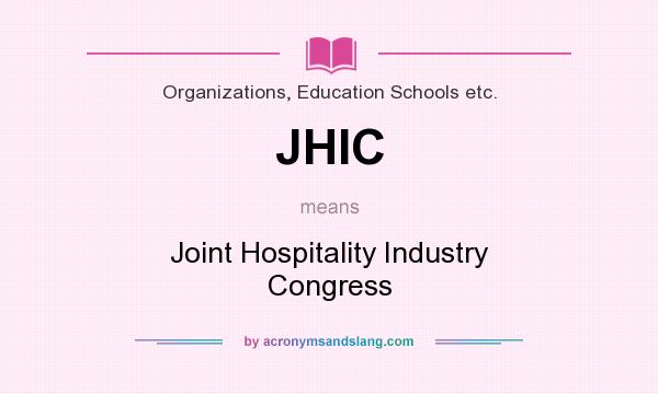What does JHIC mean? It stands for Joint Hospitality Industry Congress