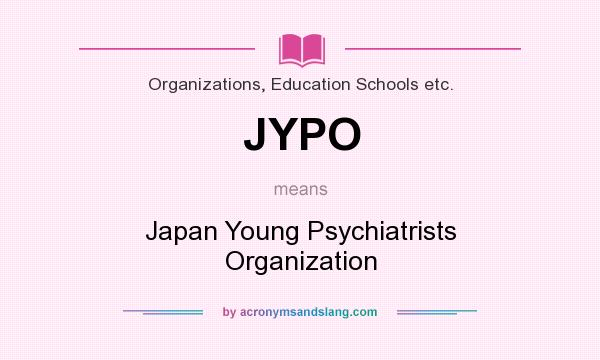 What does JYPO mean? It stands for Japan Young Psychiatrists Organization