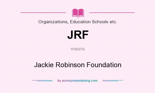 What does JRF mean? It stands for Jackie Robinson Foundation