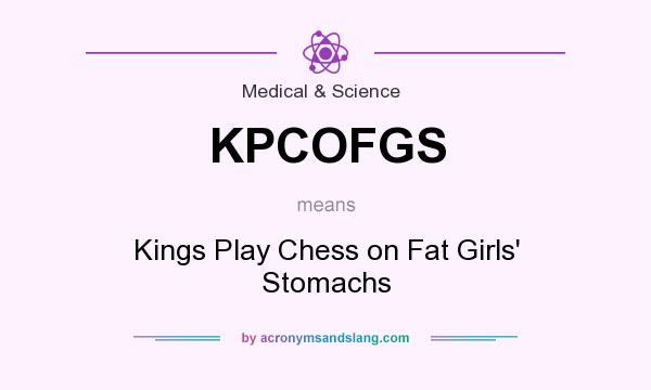 What does KPCOFGS mean? It stands for Kings Play Chess on Fat Girls` Stomachs